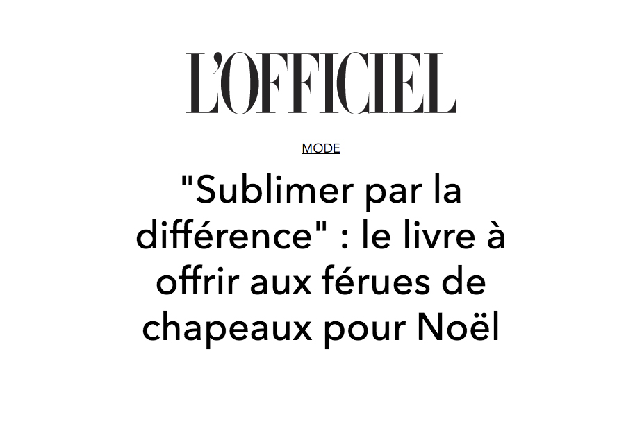 L'Officiel - "Sublimer par la différence : le livre à offrir aux férues de chapeaux pour Noël" (FR)